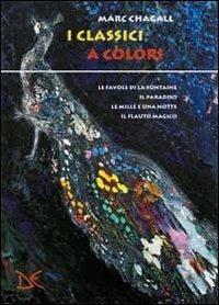 I classici a colori: Favole a colori-Il Paradiso a colori. Il libro della Genesi-Le mille e una notte a colori-Il flauto magico a colori. Ediz. illustrata - Marc Chagall - Libro Donzelli 2013, Fiabe e storie | Libraccio.it