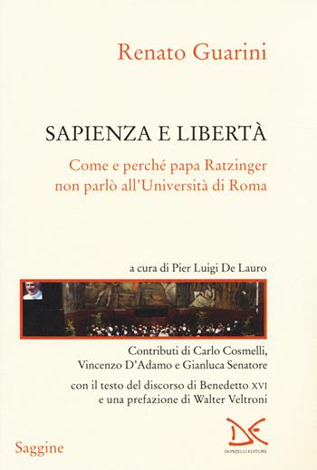 Sapienza e libertà. Come e perché papa Ratzinger non parlò all'Università di Roma - Renato Guarini - Libro Donzelli 2014, Saggine | Libraccio.it