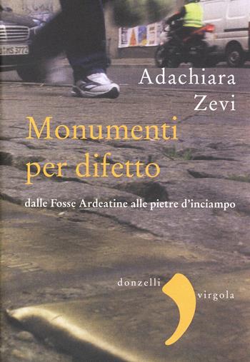 I monumenti per difetto - Adachiara Zevi - Libro Donzelli 2014, Virgola | Libraccio.it
