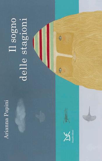 Il sogno delle stagioni. Ediz. illustrata - Arianna Papini - Libro Donzelli 2014, Fiabe e storie (album) | Libraccio.it