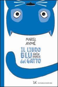 Il libro blu delle storie del gatto - Marcel Aymé - Libro Donzelli 2014 | Libraccio.it