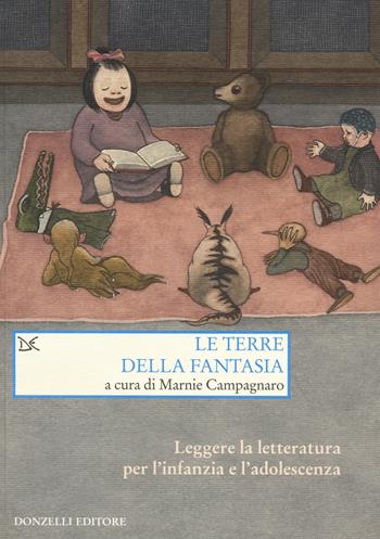 Le terre della fantasia. Leggere la letteratura per l'infanzia e l'adolescenza  - Libro Donzelli 2014, Saggi. Arti e lettere | Libraccio.it