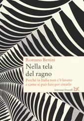 Nella tela del ragno. Perché in Italia non c'è lavoro e come si può fare per crearlo