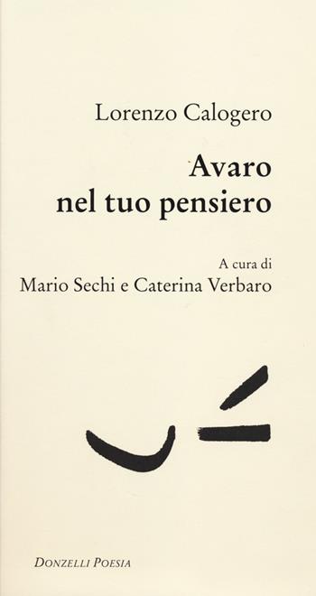 Avaro nel tuo pensiero - Lorenzo Calogero - Libro Donzelli 2014, Poesia | Libraccio.it