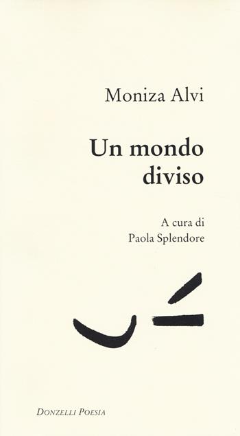 Un mondo diviso. Testo inglese a fronte - Moniza Alvi - Libro Donzelli 2014, Poesia | Libraccio.it
