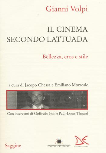 Il cinema secondo Lattuada. Bellezza, eros e stile - Gianni Volpi - Libro Donzelli 2014, Saggine | Libraccio.it