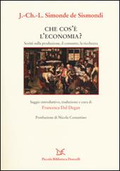 Che cos'è l'economia? Scritti sulla produzione, il consumo, la ricchezza