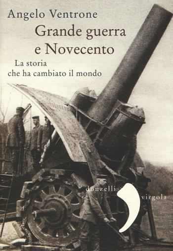 Grande guerra e Novecento - Angelo Ventrone - Libro Donzelli 2015, Virgola | Libraccio.it