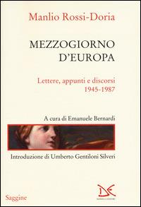 Mezzogiorno d'Europa. Lettere, appunti e discorsi (1945-1987) - Manlio Rossi Doria - Libro Donzelli 2015, Saggine | Libraccio.it