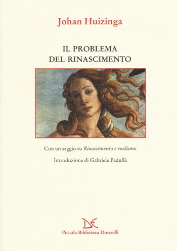 Il problema del Rinascimento - Johan Huizinga - Libro Donzelli 2015, Piccola Biblioteca Donzelli | Libraccio.it