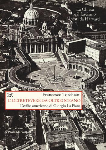 L'oltretevere da oltreoceano. L'esilio americano di Giorgio La Piana - Francesco Torchiani - Libro Donzelli 2015, Saggi. Storia e scienze sociali | Libraccio.it