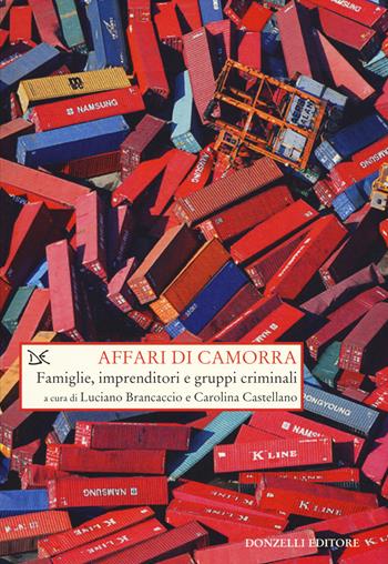 Affari di camorra. Famiglie, imprenditori e gruppi criminali  - Libro Donzelli 2015, Saggi. Storia e scienze sociali | Libraccio.it