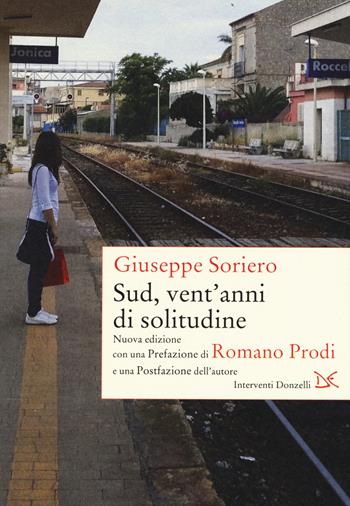 Sud, vent'anni di solitudine - Giuseppe Soriero - Libro Donzelli 2015, Interventi | Libraccio.it
