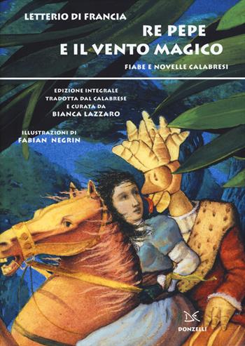 Re Pepe e il vento magico. Fiabe e novelle calabresi - Letterio Di Francia - Libro Donzelli 2015, Fiabe e storie | Libraccio.it