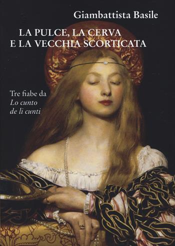 La pulce, la cerva e la vecchia scorticata. Tre fiabe da Lo cunto de li cunti - Giambattista Basile - Libro Donzelli 2015, Wallpaper | Libraccio.it