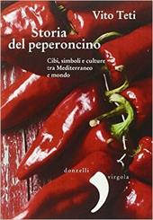 Storia del peperoncino. Cibi, simboli e culture tra Mediterraneo e mondo