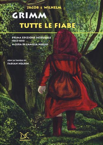 Tutte le fiabe. Prima edizione integrale 1812-1815 - Jacob Grimm, Wilhelm Grimm - Libro Donzelli 2015 | Libraccio.it