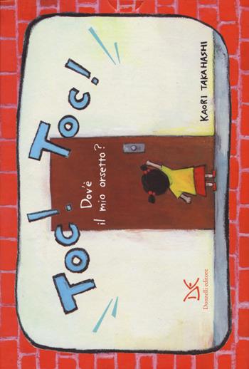 Toc! Toc! - Kaori Takahashi - Libro Donzelli 2015 | Libraccio.it