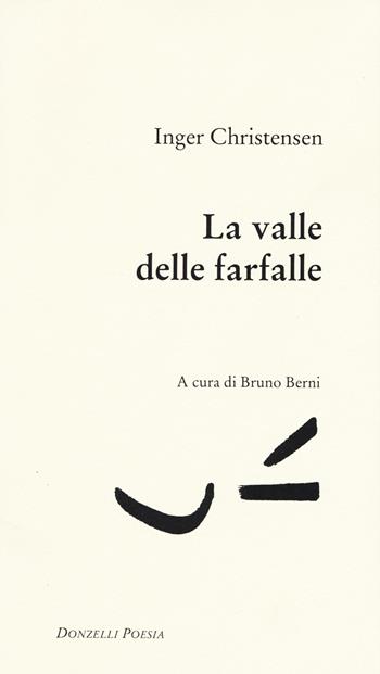 La valle delle farfalle. Testo danese a fronte - Inger Christensen - Libro Donzelli 2015, Poesia | Libraccio.it