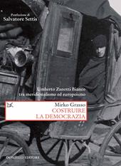 Costruire la democrazia. Umberto Zanotti Bianco tra meridionalismo ed europeismo