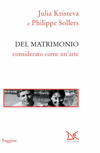 Del matrimonio considerato come un'arte - Julia Kristeva, Philippe Sollers - Libro Donzelli 2015, Saggine | Libraccio.it