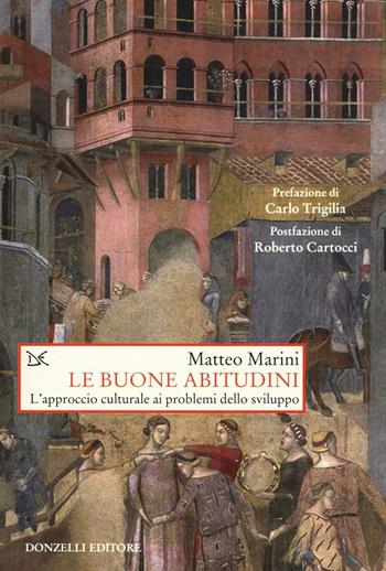 Le buone abitudini. L'approccio culturale ai problemi dello sviluppo - Matteo B. Marini - Libro Donzelli 2016, Saggi. Storia e scienze sociali | Libraccio.it