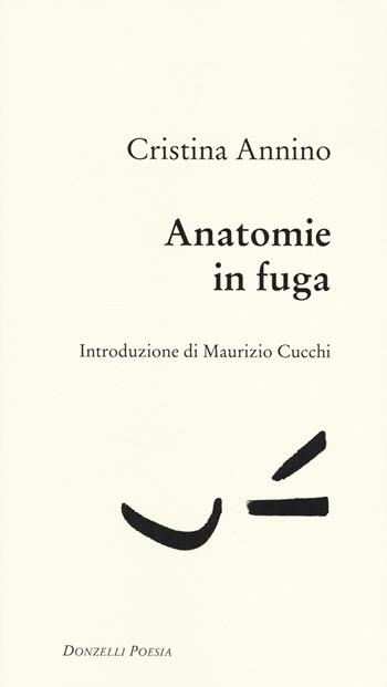 Anatomie in fuga - Cristina Annino - Libro Donzelli 2016, Poesia | Libraccio.it