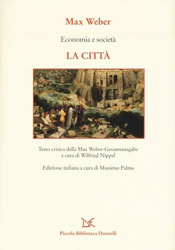 Economia e società. La città - Max Weber - Libro Donzelli 2016, Piccola Biblioteca Donzelli | Libraccio.it