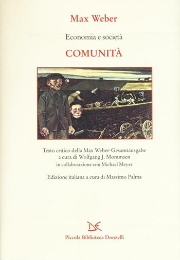 Economia e società. Comunità - Max Weber - Libro Donzelli 2016, Piccola Biblioteca Donzelli | Libraccio.it