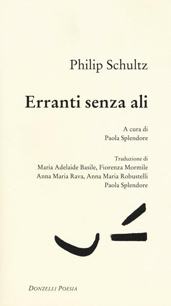 Erranti senza ali. Testo inglese a fronte - Philip Schultz - Libro Donzelli 2016, Poesia | Libraccio.it