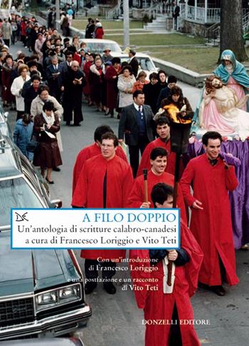 A filo doppio. Un'antologia di scritture calabro-canadesi  - Libro Donzelli 2017, Saggi. Arti e lettere | Libraccio.it