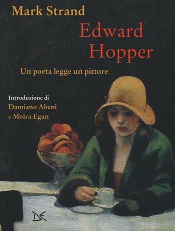 Edward Hopper. Un poeta legge uno pittore. Ediz. a colori - Mark Strand - Libro Donzelli 2016, Mele | Libraccio.it
