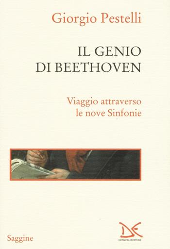 Il genio di Beethoven. Viaggio attraverso le nove Sinfonie - Giorgio Pestelli - Libro Donzelli 2016, Virgola | Libraccio.it