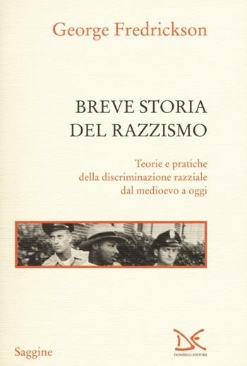 Breve storia del razzismo. Teorie e pratiche della discriminazione razziale dal Medioevo ad oggi - George M. Fredrickson - Libro Donzelli 2016, Saggine | Libraccio.it