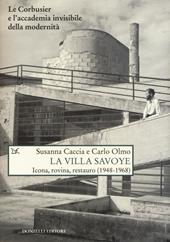 La Villa Savoye. Icona, rovina e restauro (1948-1968). Ediz. illustrata