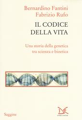 Il codice della vita. Una storia della genetica tra scienza e bioetica