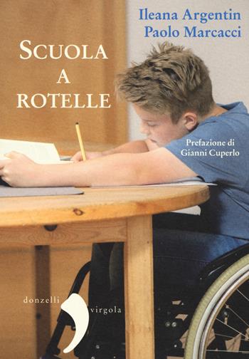 Scuola a rotelle - Ileana Argentin, Paolo Marcacci - Libro Donzelli 2017, Virgola | Libraccio.it