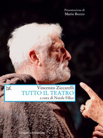 Tutto il teatro - Vincenzo Ziccarelli - Libro Donzelli 2017, Saggi. Arti e lettere | Libraccio.it