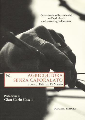 Agricoltura senza caporalato  - Libro Donzelli 2017, Saggi. Storia e scienze sociali | Libraccio.it