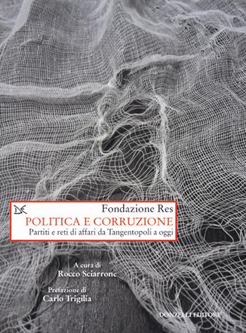 Politica e corruzione. Pariti e reti di affari da Tangentopoli a oggi  - Libro Donzelli 2017, Saggi. Storia e scienze sociali | Libraccio.it