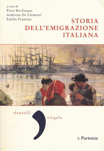Storia dell'emigrazione italiana. Vol. 1: Partenze  - Libro Donzelli 2017, Virgola | Libraccio.it