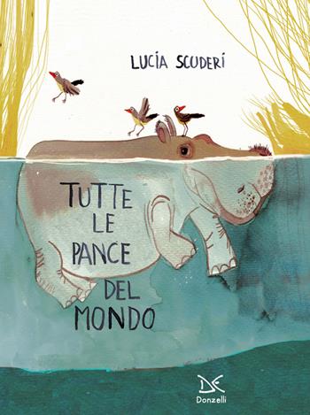 Tutte le pance del mondo. Ediz. a colori - Lucia Scuderi - Libro Donzelli 2017, Album | Libraccio.it