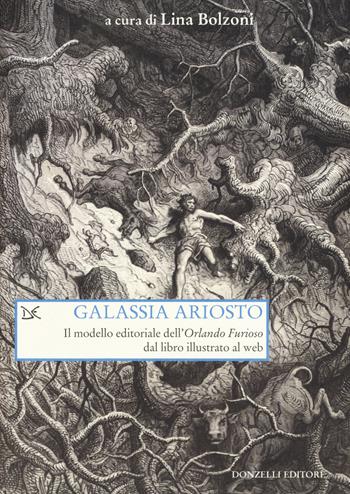 Galassia Ariosto. Il modello editoriale dell'«Orlando Furioso» dal libro illustrato al web  - Libro Donzelli 2017, Saggi. Arti e lettere | Libraccio.it