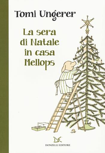 La sera di Natale in casa Mellops. Ediz. a colori - Tomi Ungerer - Libro Donzelli 2017, Fiabe e storie | Libraccio.it