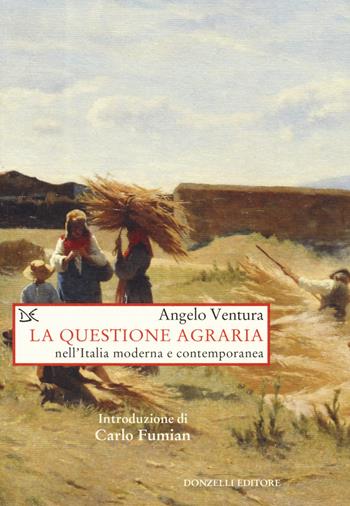 La questione agraria nell'Italia moderna e contemporanea - Angelo Ventura - Libro Donzelli 2018, Saggi. Storia e scienze sociali | Libraccio.it