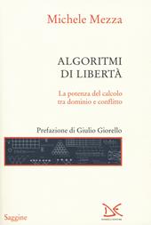 Algoritmi di libertà. La potenza del calcolo tra dominio e conflitto