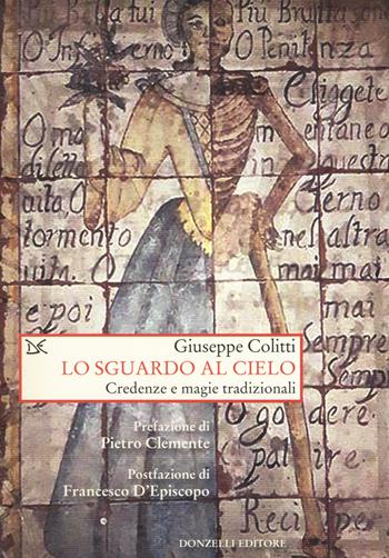 Lo sguardo al cielo. Credenze e magie tradizionali - Giuseppe Colitti - Libro Donzelli 2018, Saggi. Storia e scienze sociali | Libraccio.it