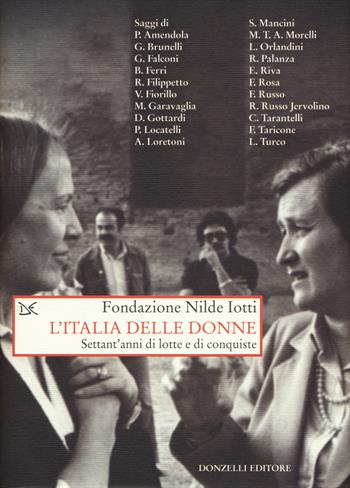 L' Italia delle donne. Settant'anni di lotte e conquiste  - Libro Donzelli 2018, Saggi. Storia e scienze sociali | Libraccio.it