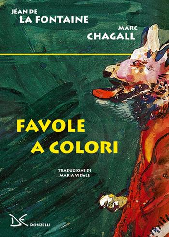 Favole a colori - Jean de La Fontaine, Marc Chagall - Libro Donzelli 2018, Fiabe e storie | Libraccio.it
