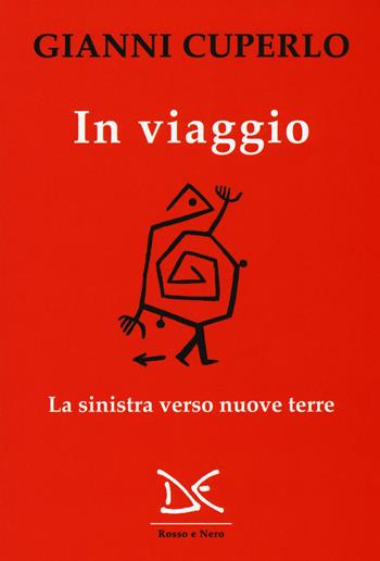 In viaggio. La sinistra verso nuove terre - Gianni Cuperlo - Libro Donzelli 2018, Interventi | Libraccio.it